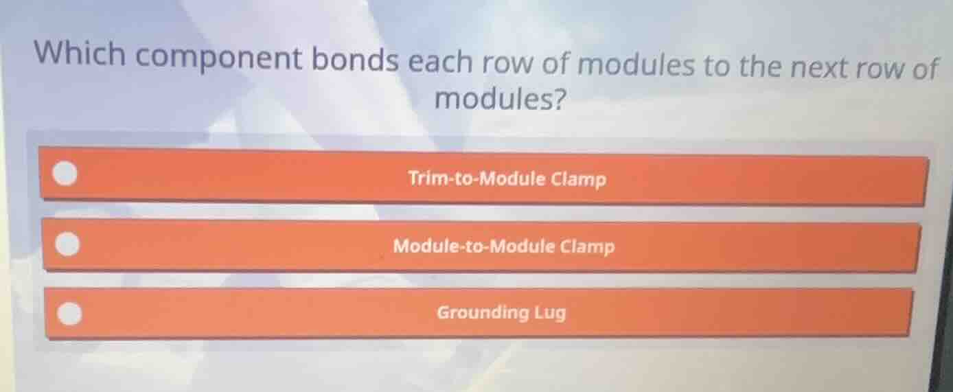which component bonds each row of modules to the next row of modules? t…
