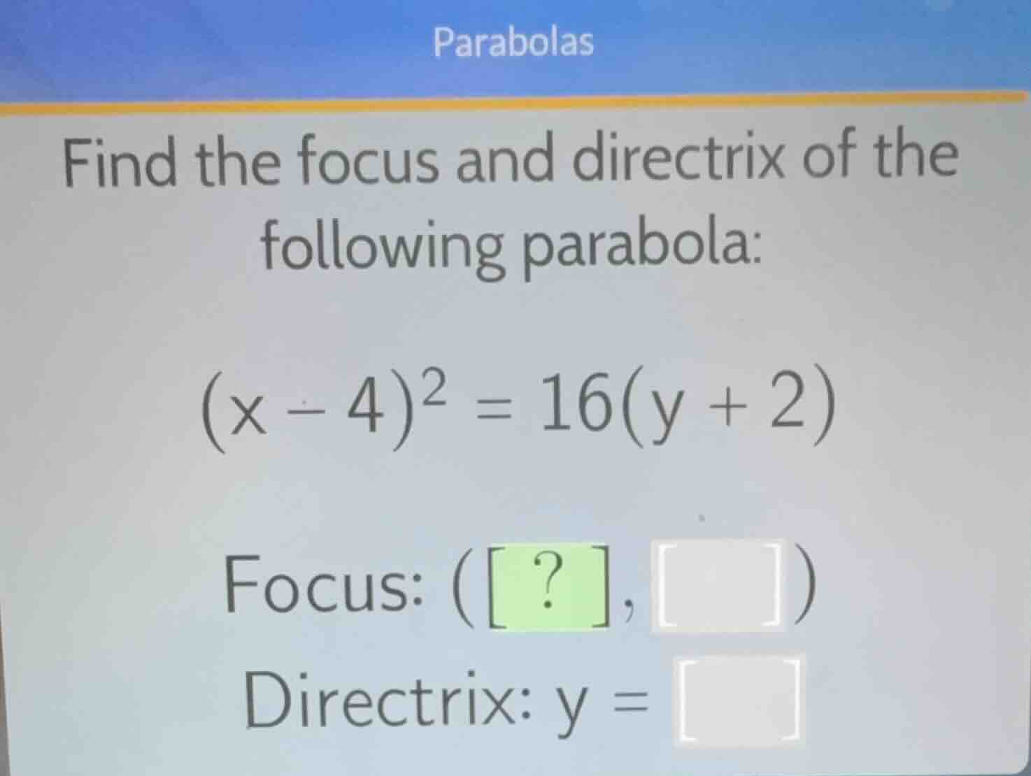 parabolas find the focus and directrix of the following parabola: \\(x …