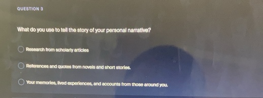 question 3 what do you use to tell the story of your personal narrative…