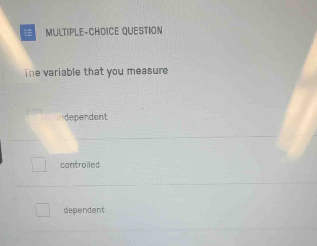 multiple-choice question the variable that you measure independent cont…