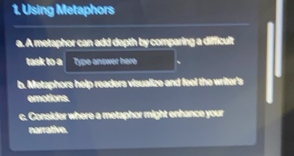 1. using metaphors a. a metaphor can add depth by comparing a difficult…