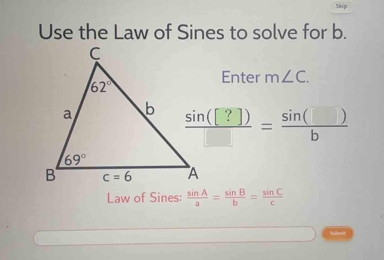 use the law of sines to solve for b. enter \\(m\\angle c\\). \\(\\frac{…