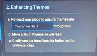 2. enhancing themes a. re-read your piece to ensure themes are type ans…