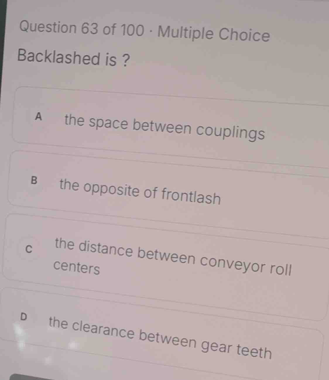 question 63 of 100 · multiple choice backlashed is ? a the space betwee…
