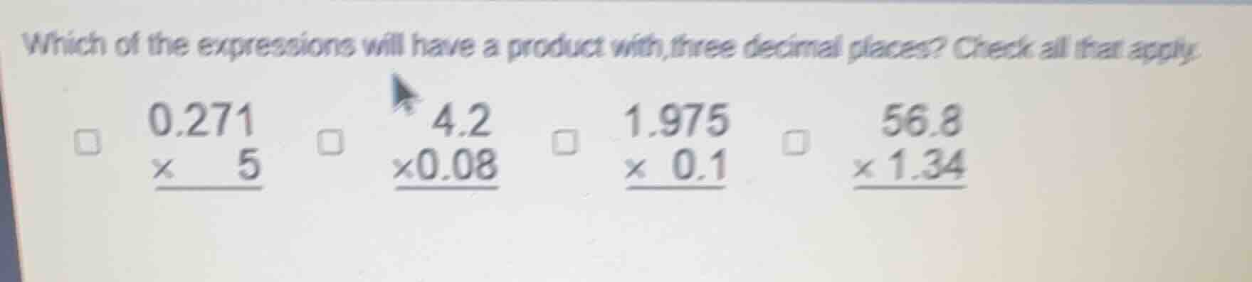 which of the expressions will have a product with three decimal places?…