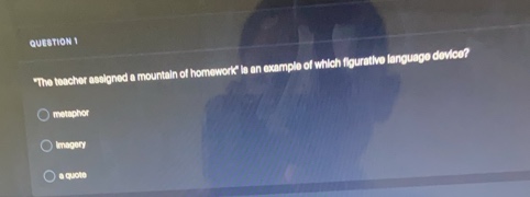 question 1 \the teacher assigned a mountain of homework\ is an example …