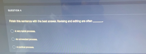 question 4 finish this sentence with the best answer. revising and edit…