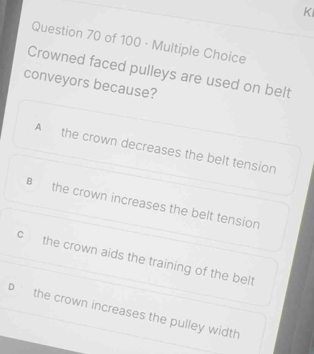question 70 of 100 · multiple choice crowned faced pulleys are used on …
