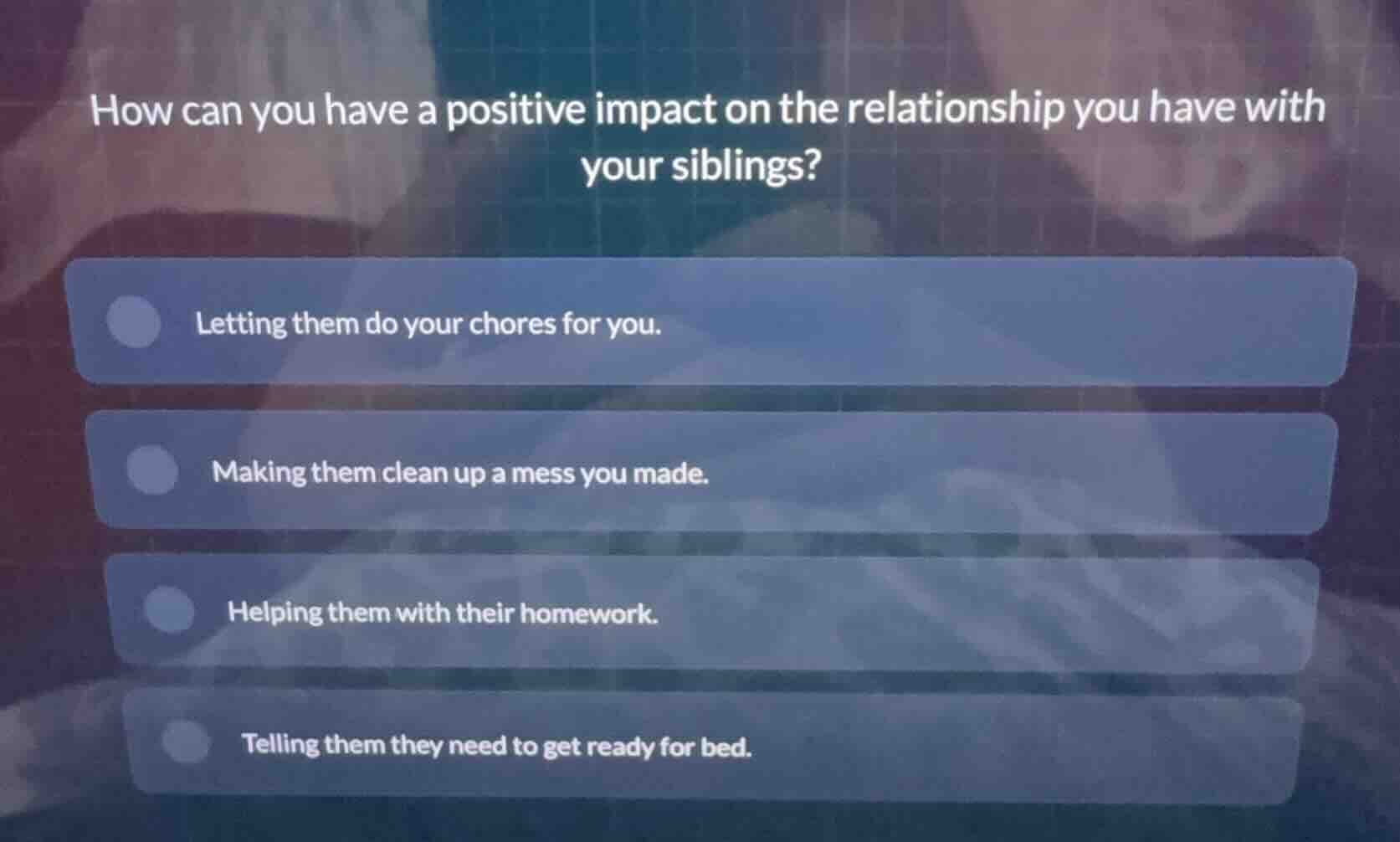 how can you have a positive impact on the relationship you have with yo…