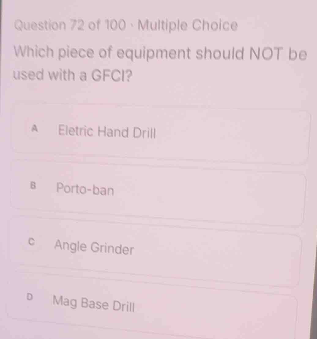 question 72 of 100 · multiple choice which piece of equipment should no…