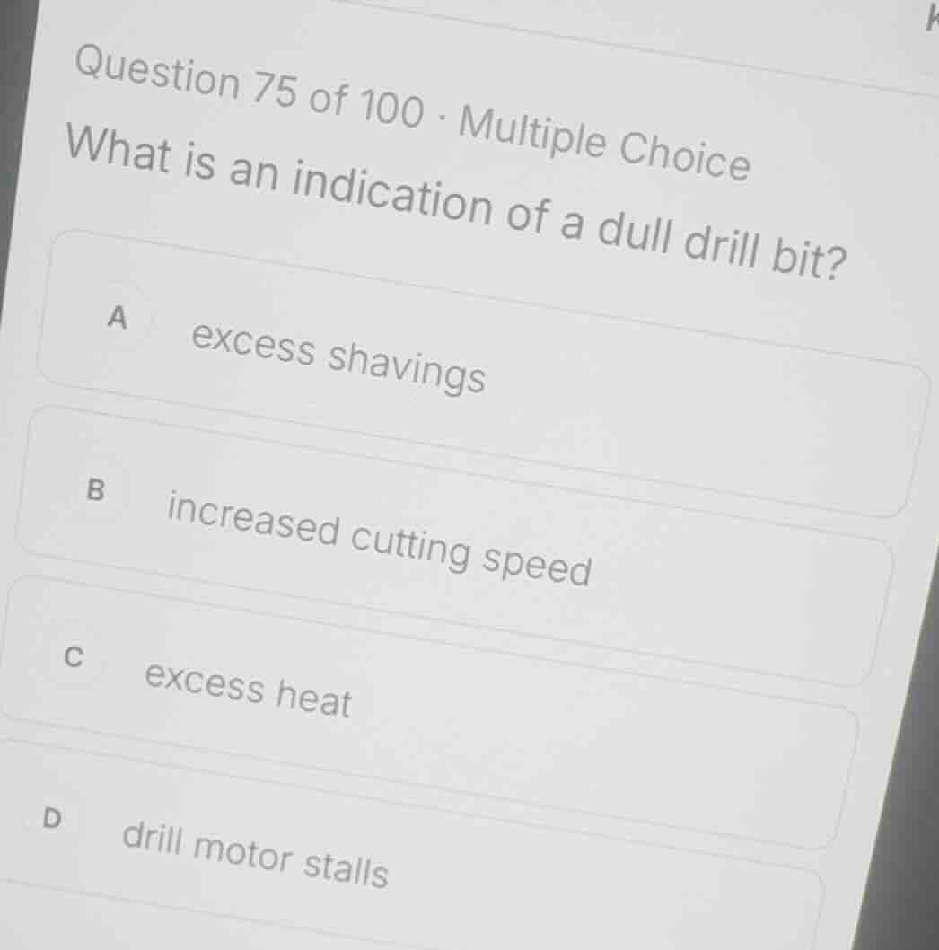 question 75 of 100 · multiple choice what is an indication of a dull dr…