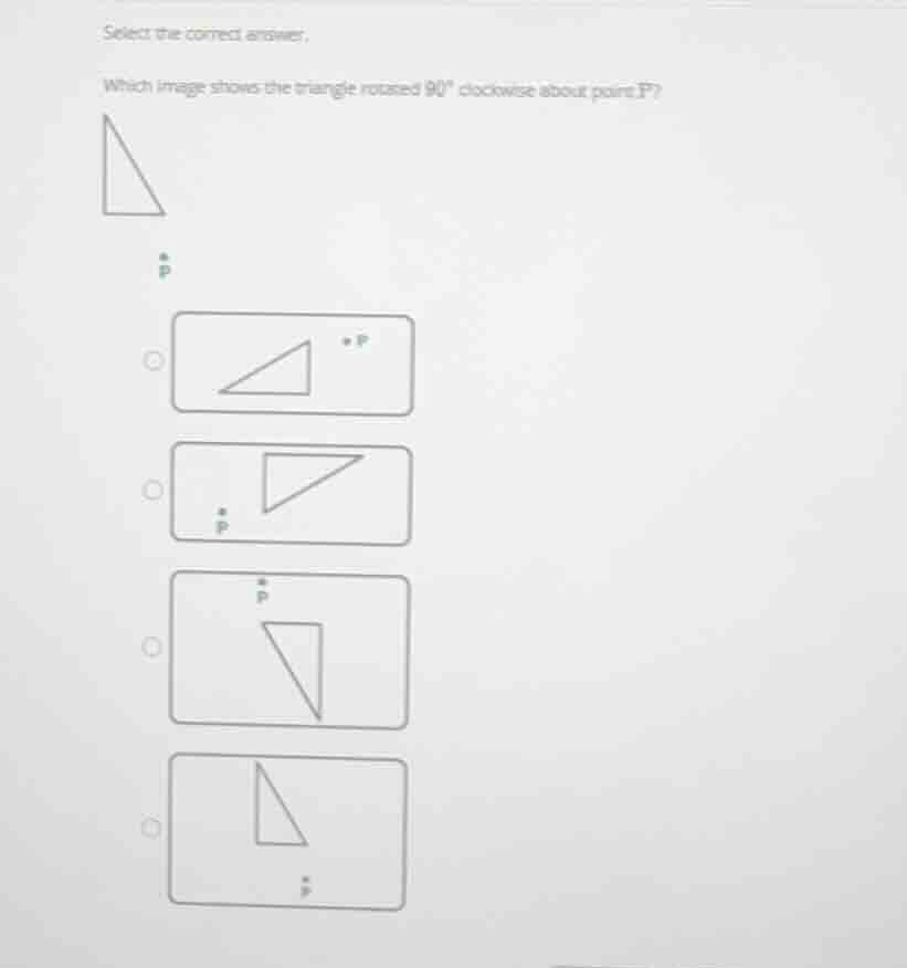 select the correct answer. which image shows the triangle rotated \\(90…