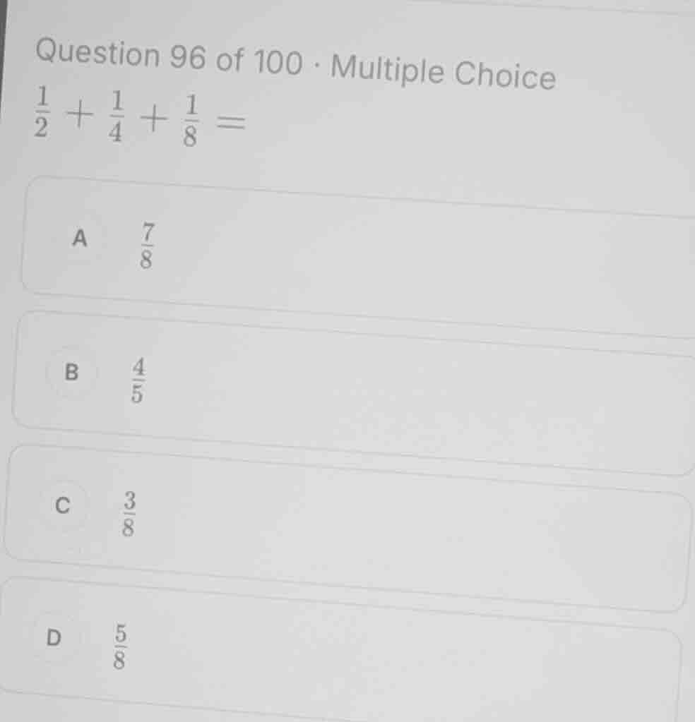 question 96 of 100 - multiple choice \\(\\frac{1}{2} + \\frac{1}{4} + \…