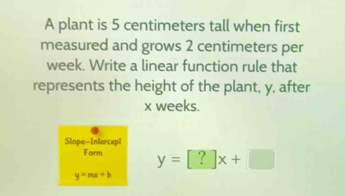 a plant is 5 centimeters tall when first measured and grows 2 centimete…