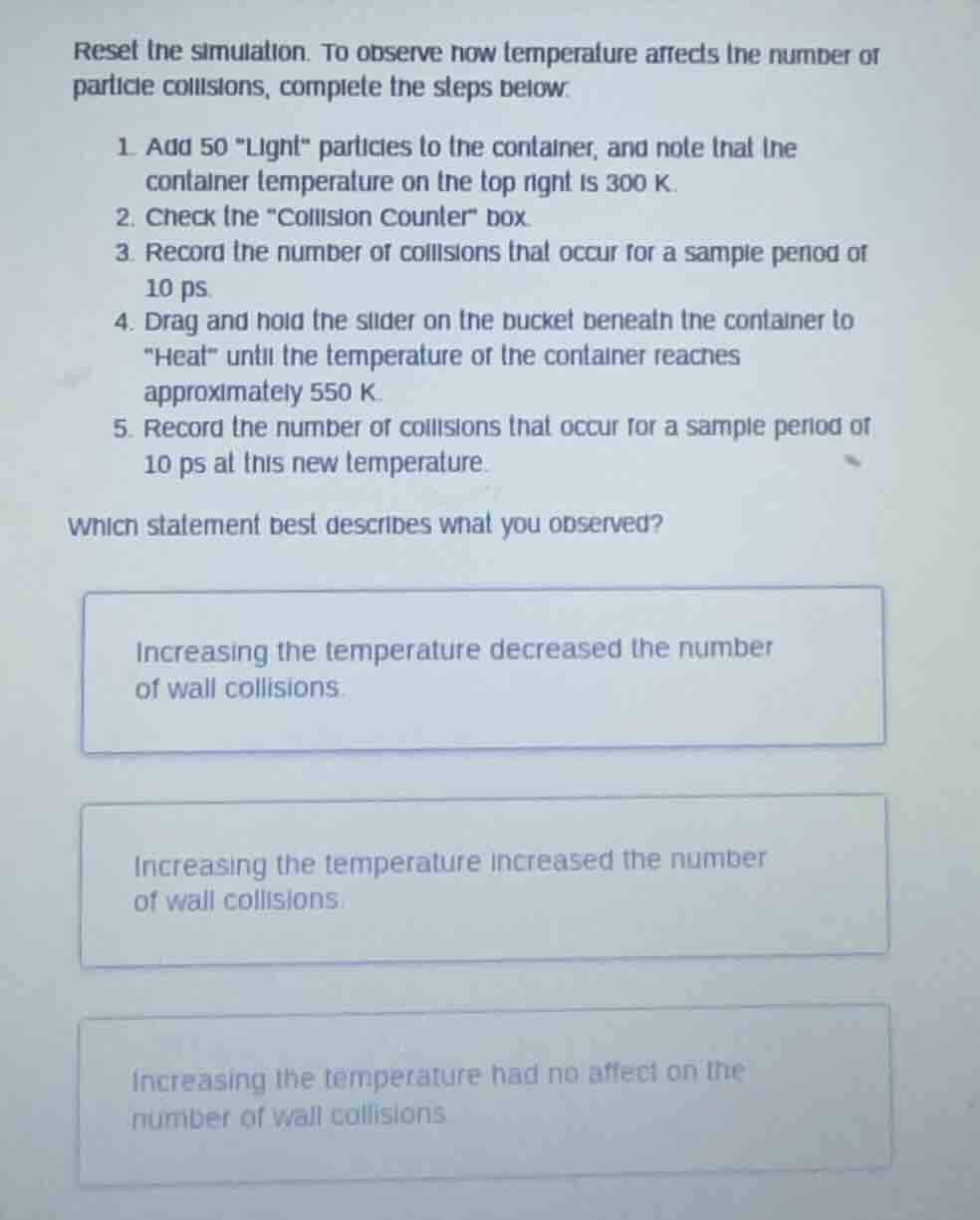 reset the simulation. to observe how temperature affects the number of …