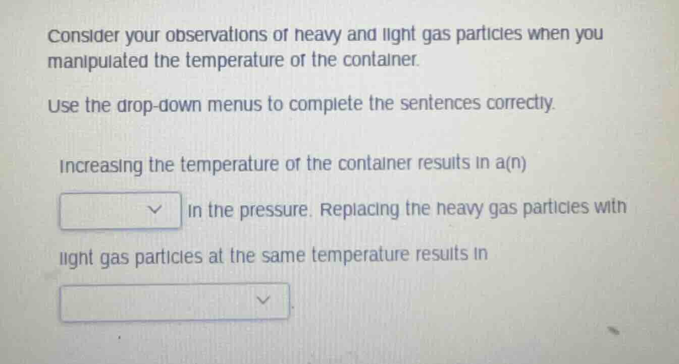 consider your observations of heavy and light gas particles when you ma…