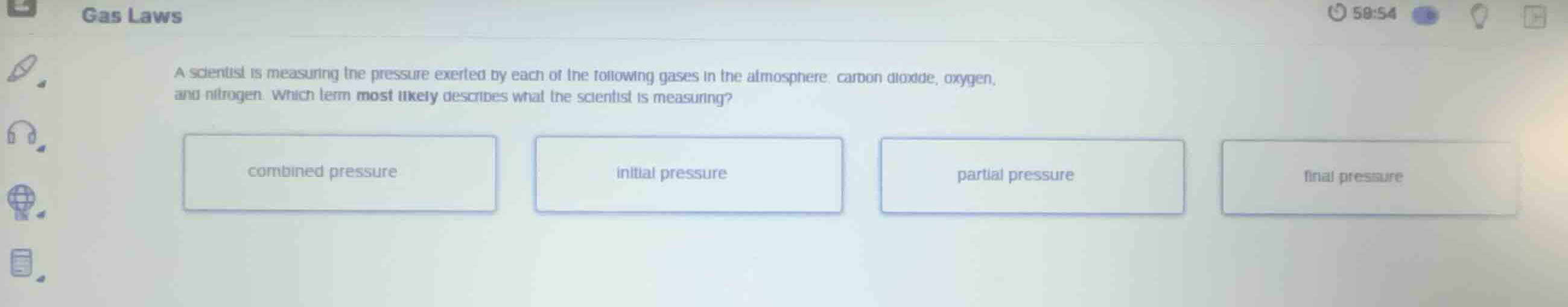 gas laws a scientist is measuring the pressure exerted by each of the f…