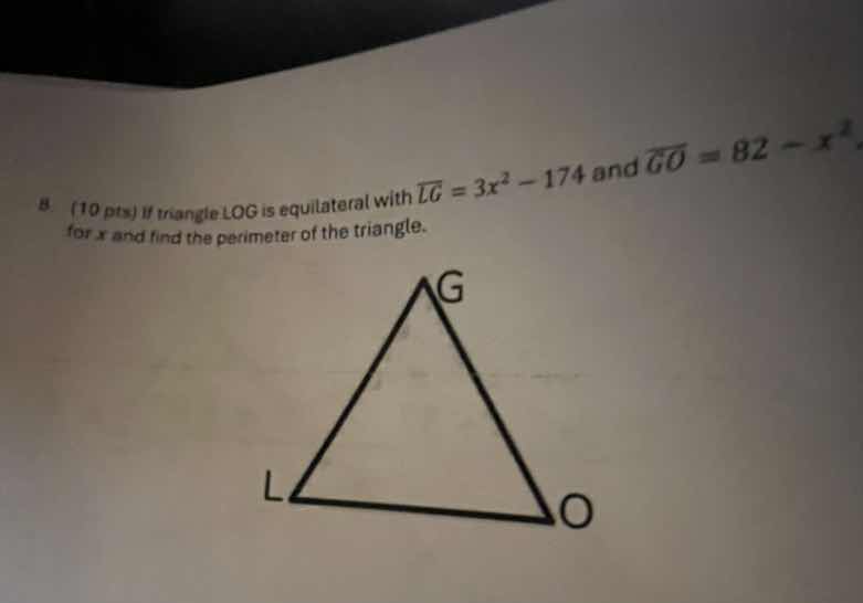 8. (10 pts) if triangle log is equilateral with \\( \\overline{lg} = 3x…