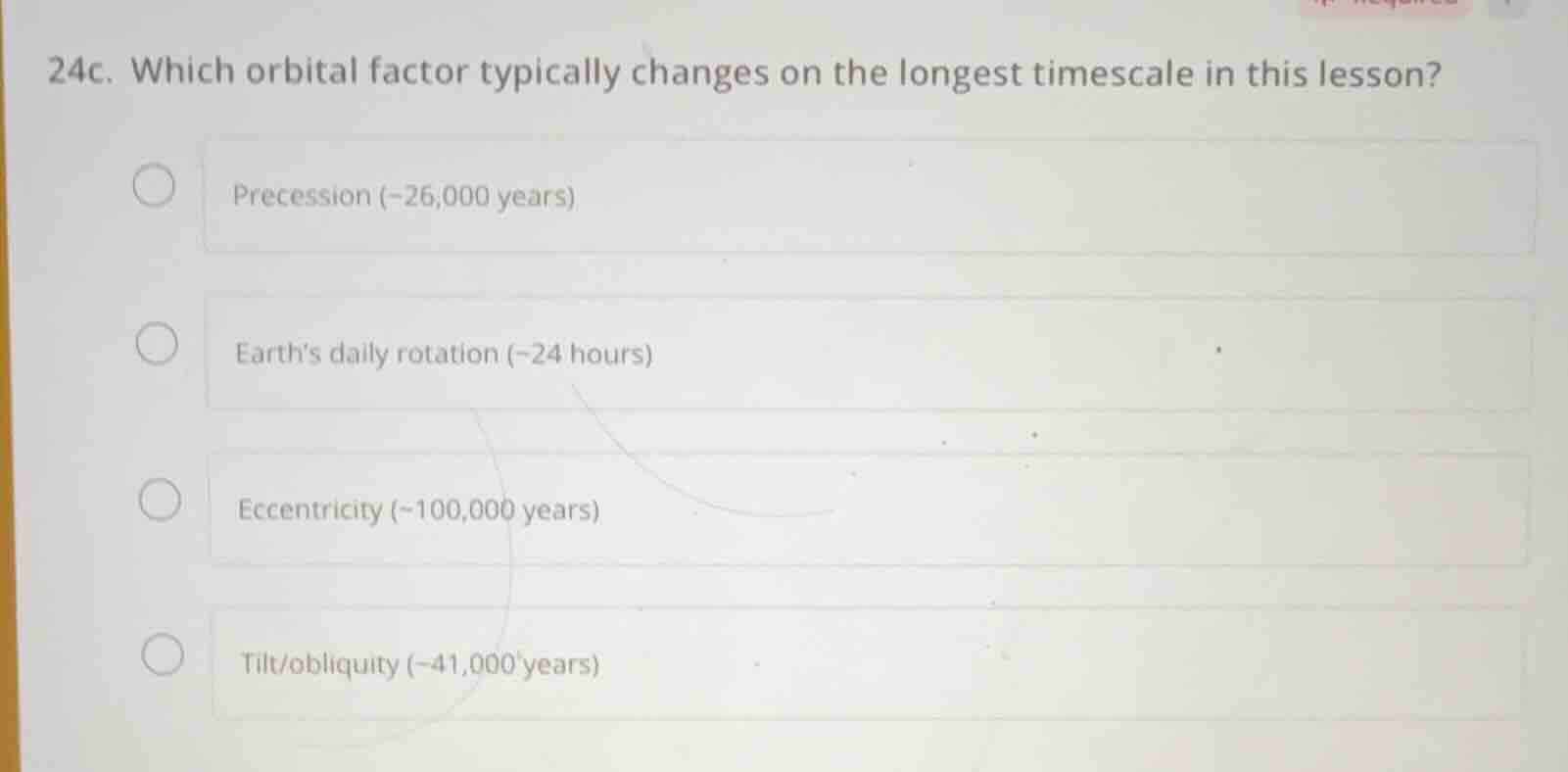 24c. which orbital factor typically changes on the longest timescale in…