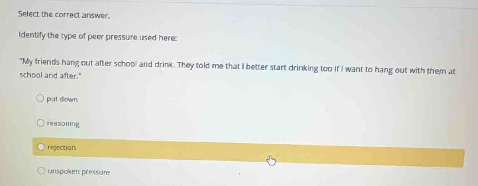 select the correct answer. identify the type of peer pressure used here…