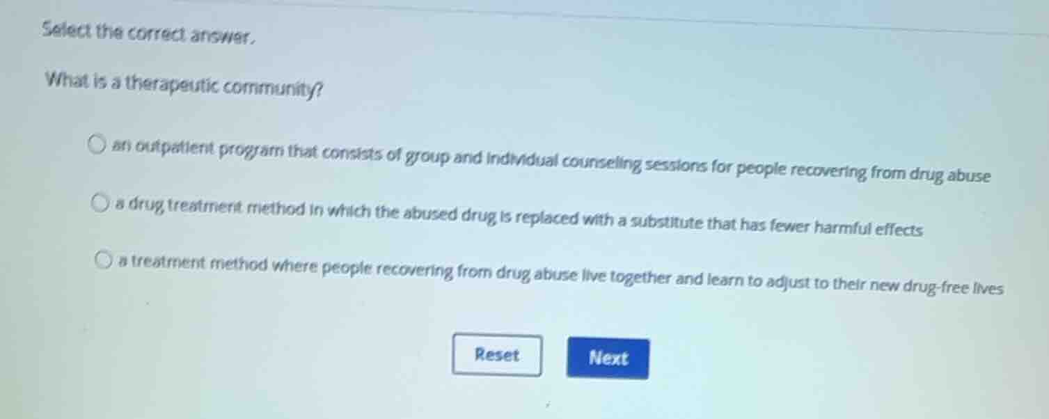 select the correct answer. what is a therapeutic community? - an outpat…