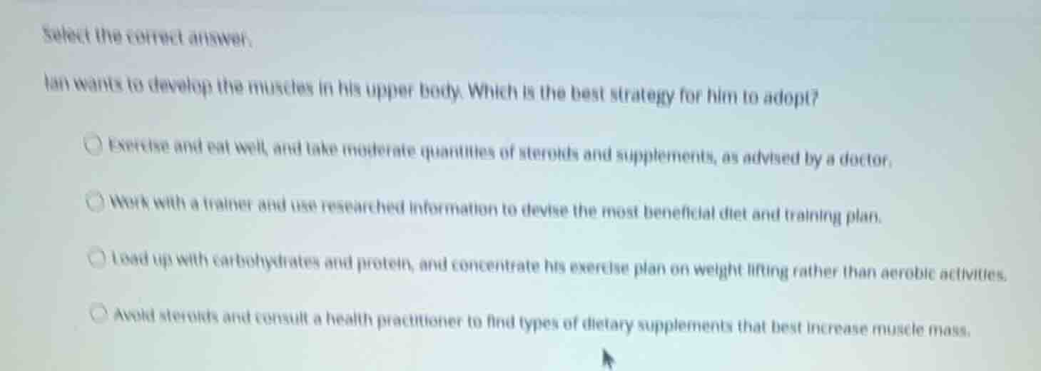 select the correct answer. ian wants to develop the muscles in his uppe…