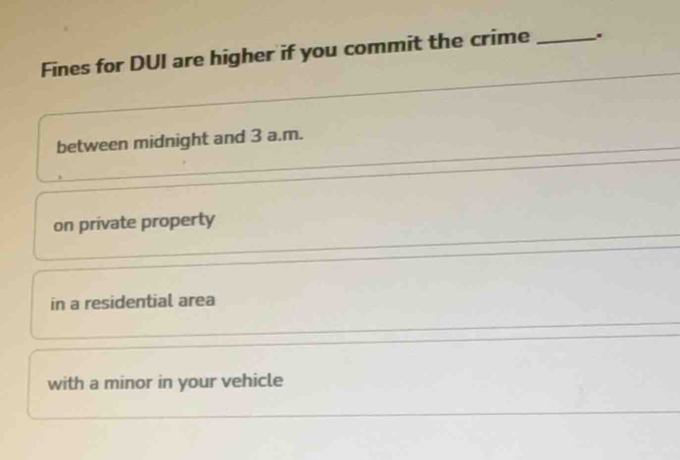 fines for dui are higher if you commit the crime ______. between midnig…