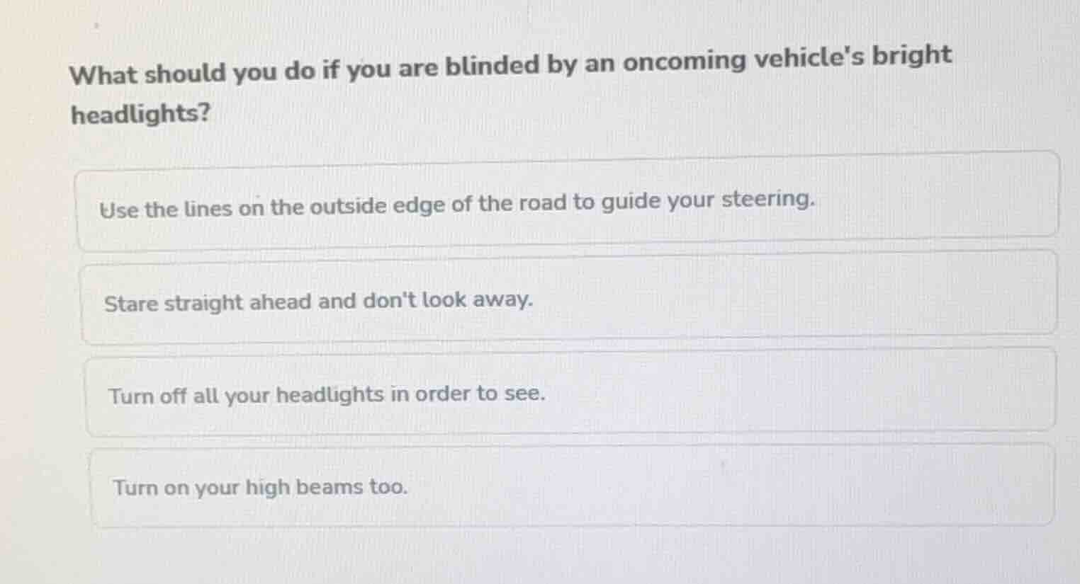 what should you do if you are blinded by an oncoming vehicles bright he…