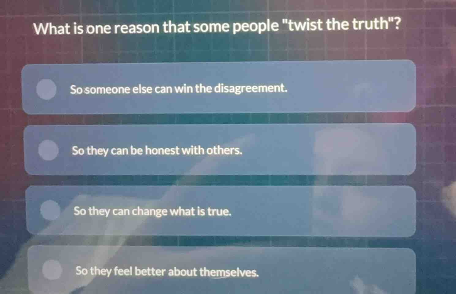 what is one reason that some people \twist the truth\? so someone else …