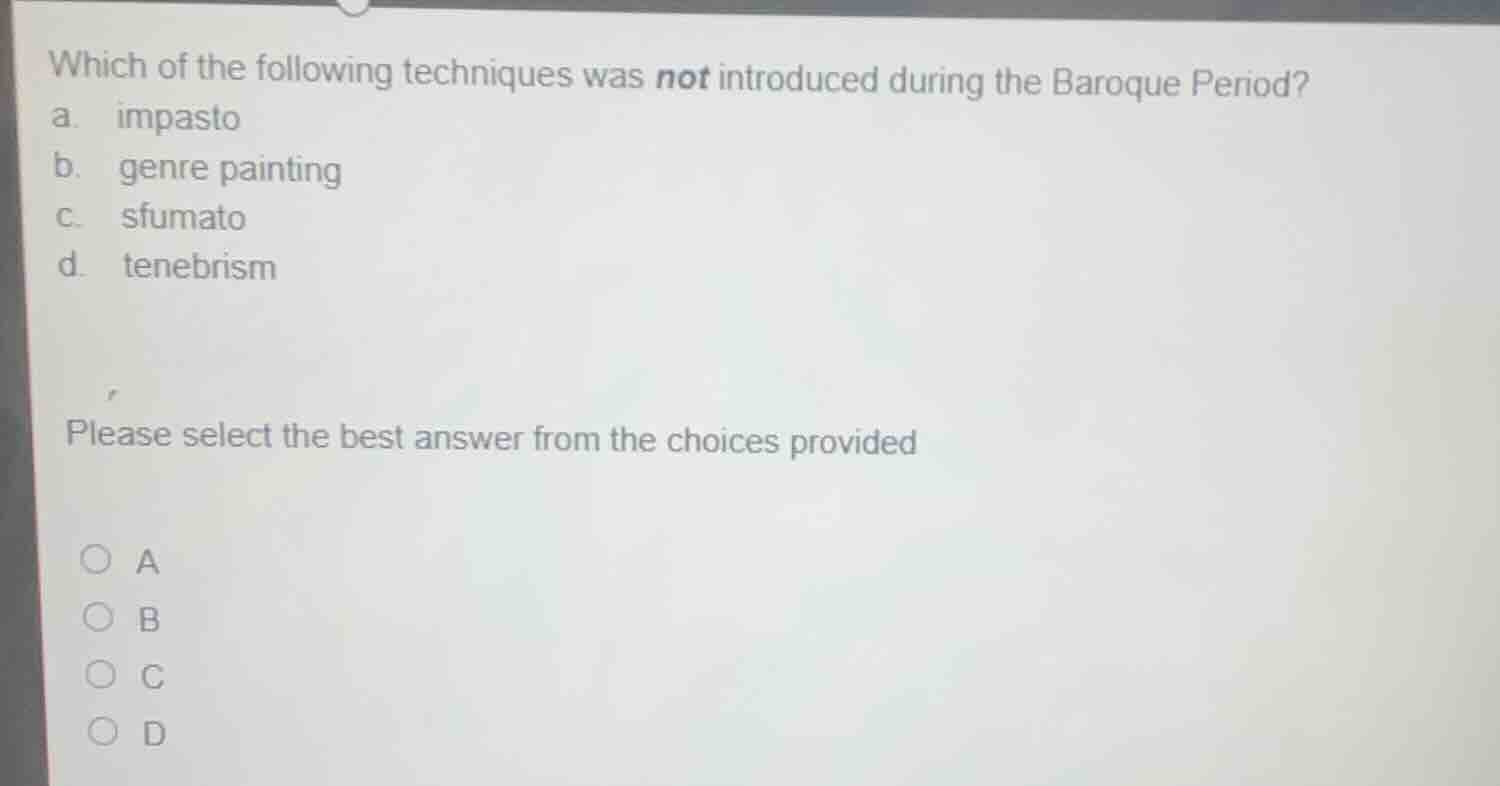 which of the following techniques was not introduced during the baroque…