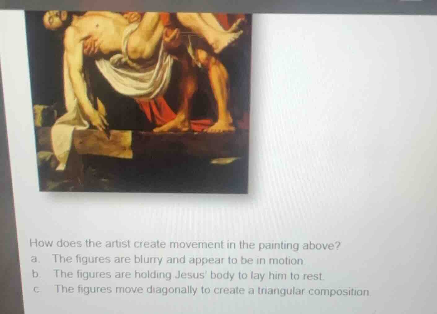 how does the artist create movement in the painting above? a. the figur…
