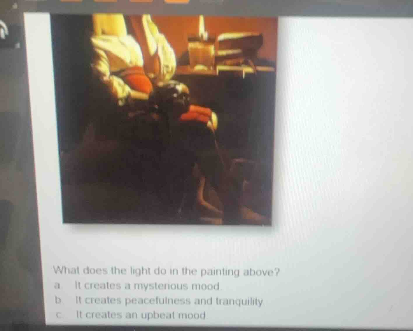 what does the light do in the painting above? a. it creates a mysteriou…