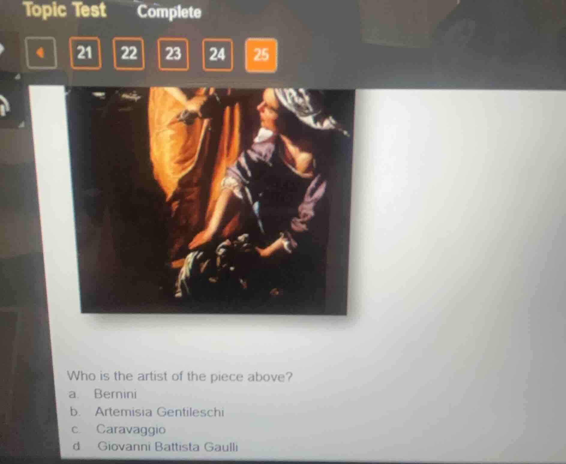 who is the artist of the piece above? a. bernini b. artemisia gentilesc…