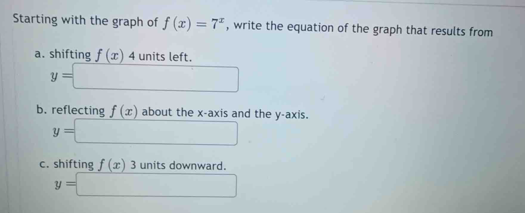 starting with the graph of (f(x) = 7^x), write the equation of the grap…