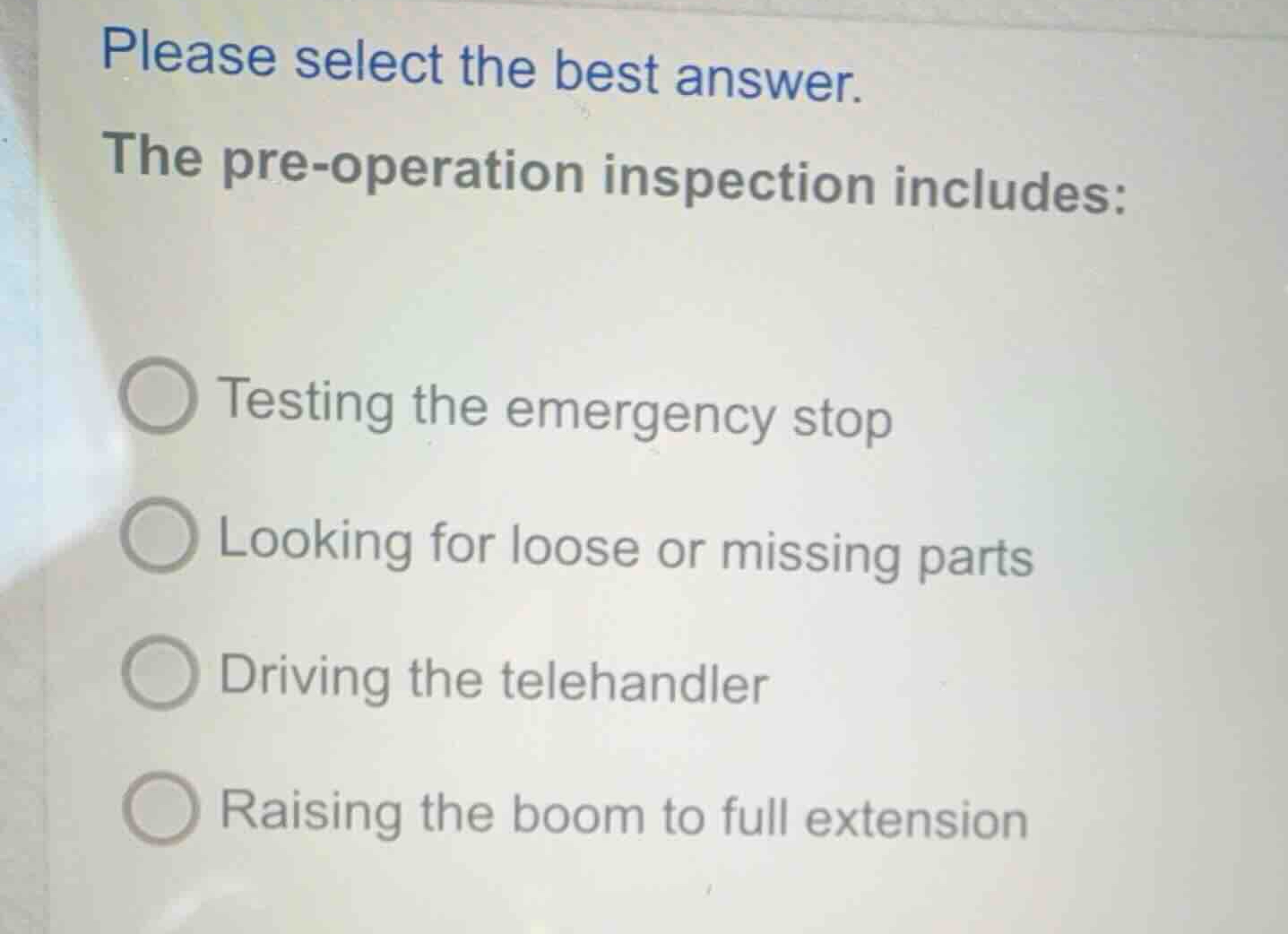 please select the best answer. the pre-operation inspection includes: t…