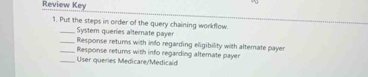 review key 1. put the steps in order of the query chaining workflow. __…
