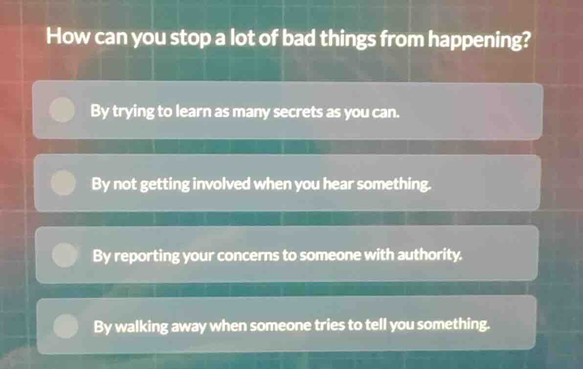 how can you stop a lot of bad things from happening? by trying to learn…