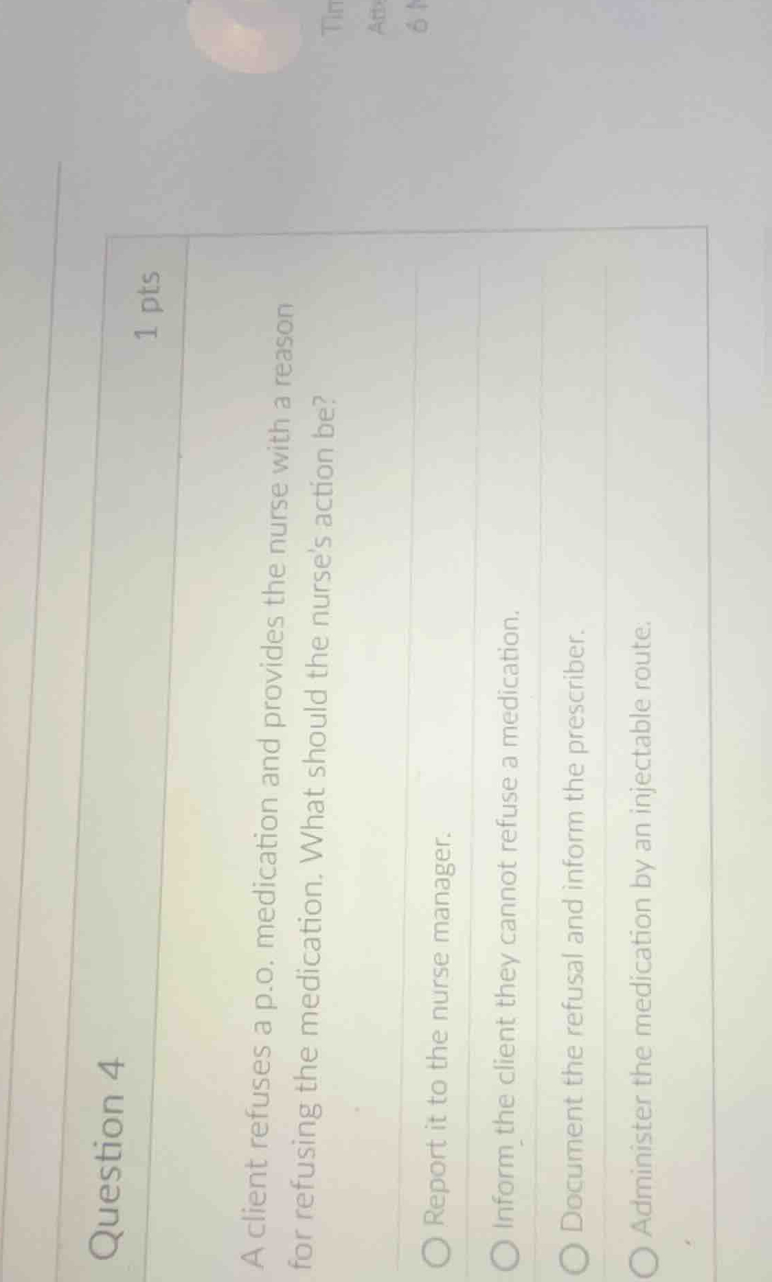 question 4 1 pts a client refuses a p.o. medication and provides the nu…