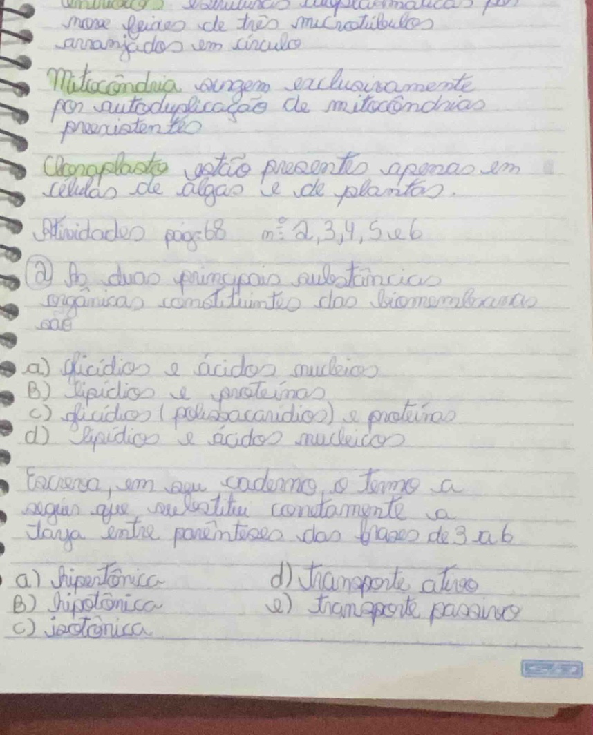 2) as duas principais substâncias orgânicas constituintes das biomembra…