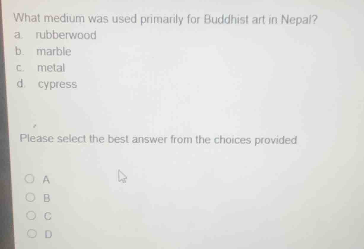 what medium was used primarily for buddhist art in nepal? a. rubberwood…