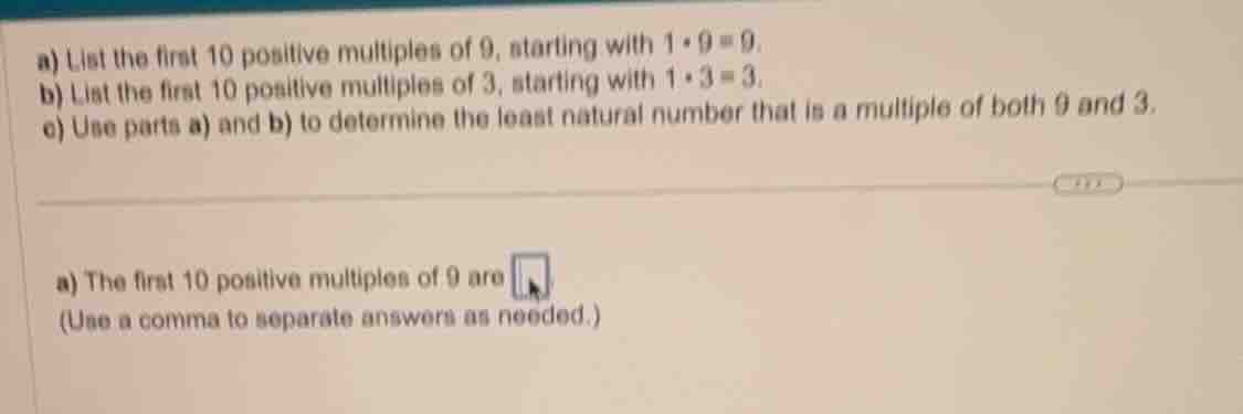 a) list the first 10 positive multiples of 9, starting with \\(1 \\cdot…