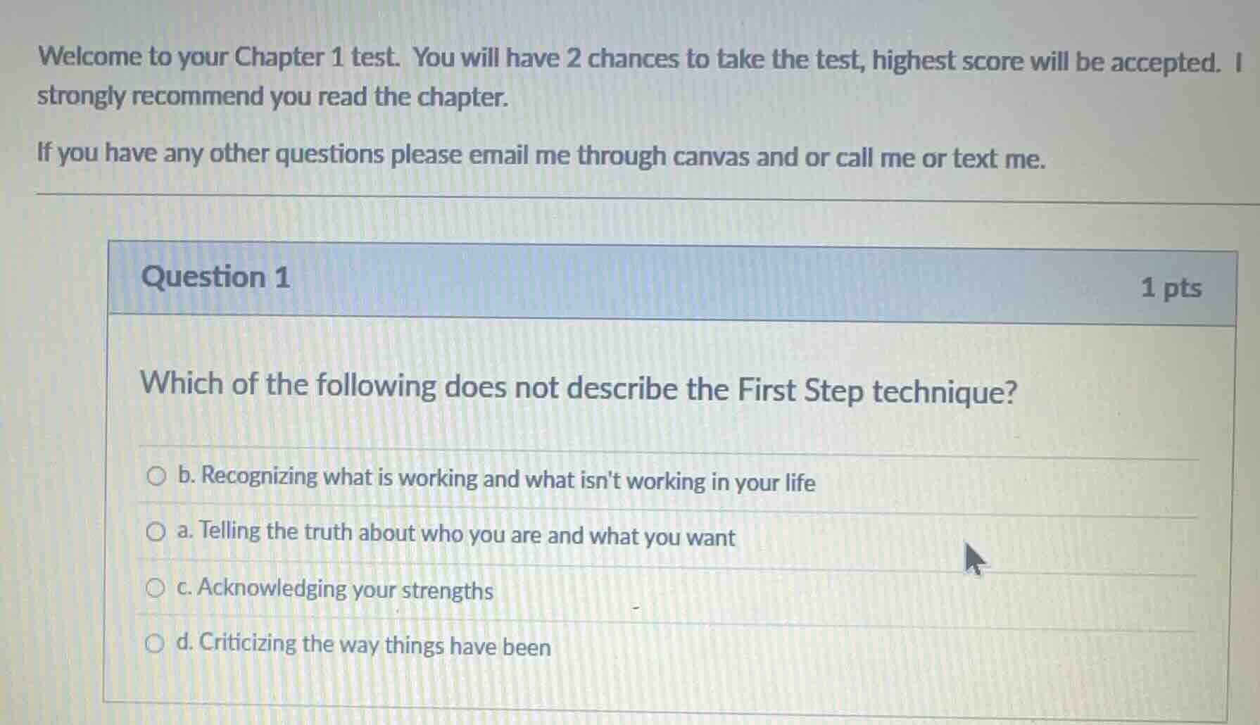 which of the following does not describe the first step technique? b. r…