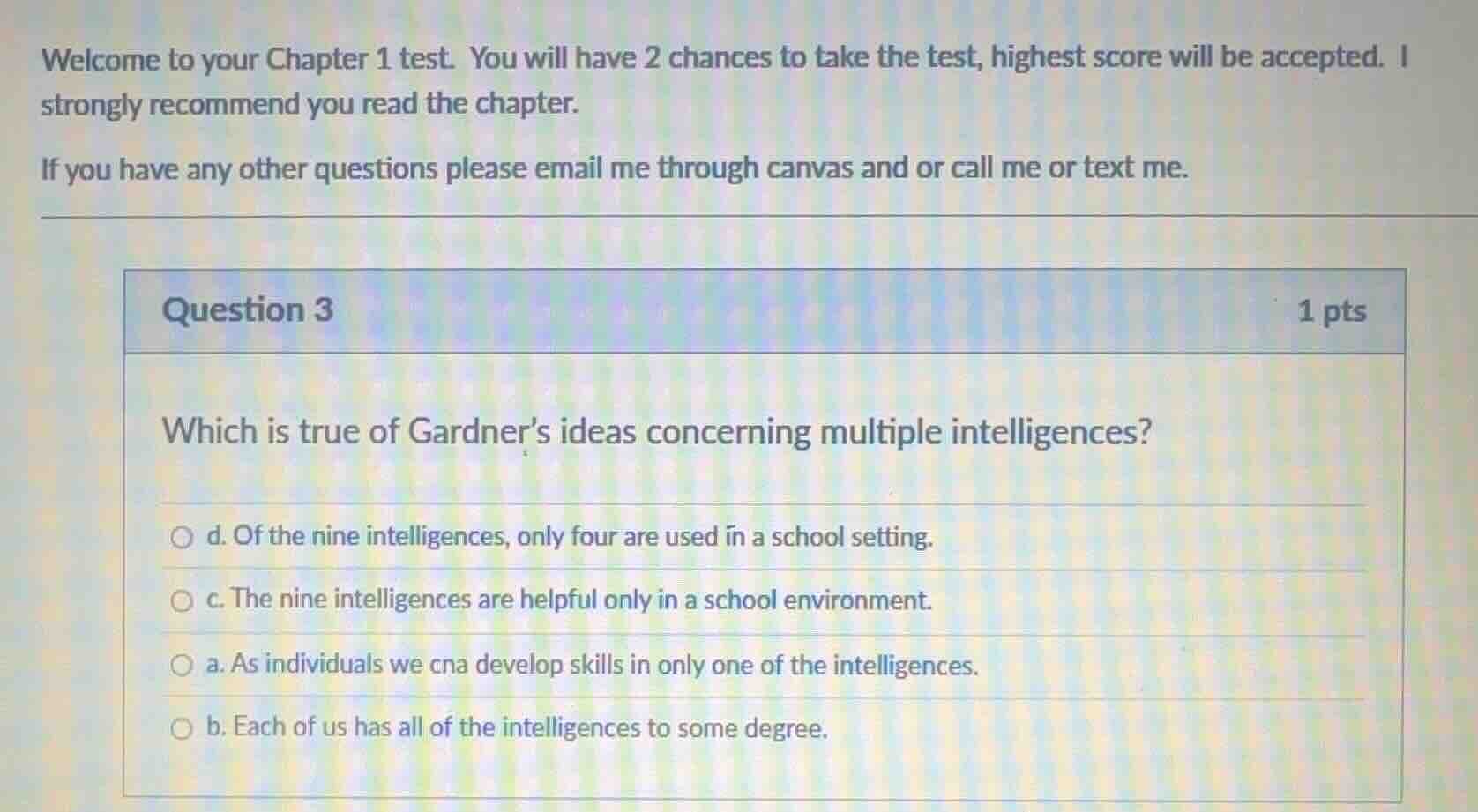 which is true of gardners ideas concerning multiple intelligences? d. o…