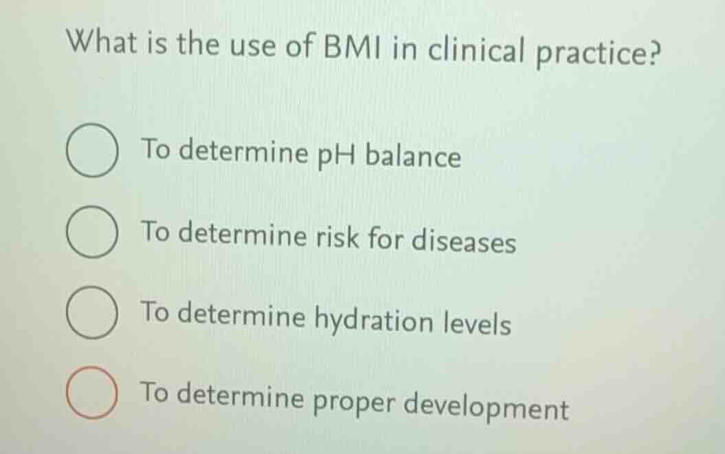 what is the use of bmi in clinical practice? to determine ph balance to…