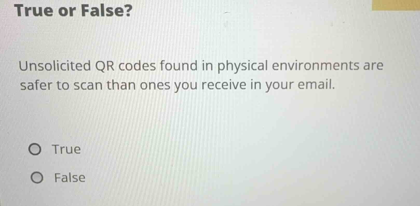 true or false? unsolicited qr codes found in physical environments are …