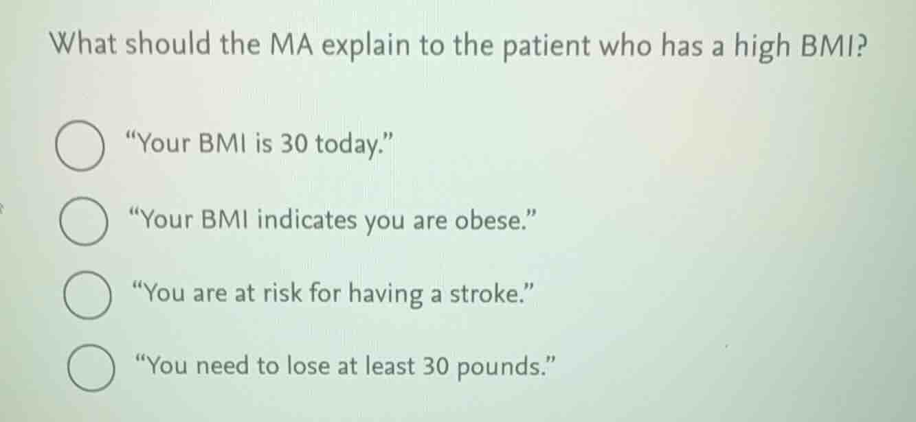what should the ma explain to the patient who has a high bmi? \your bmi…