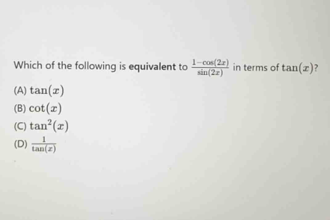 which of the following is equivalent to \\(\\frac{1-\\cos(2x)}{\\sin(2x…