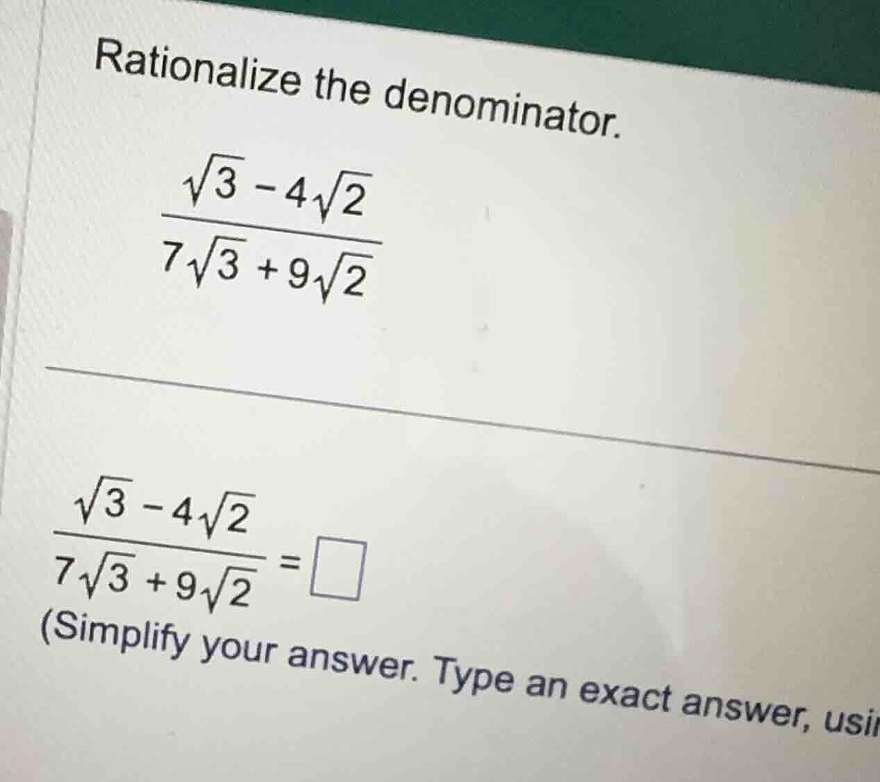 rationalize the denominator. \\\\frac{\\sqrt{3} - 4\\sqrt{2}}{7\\sqrt{3…