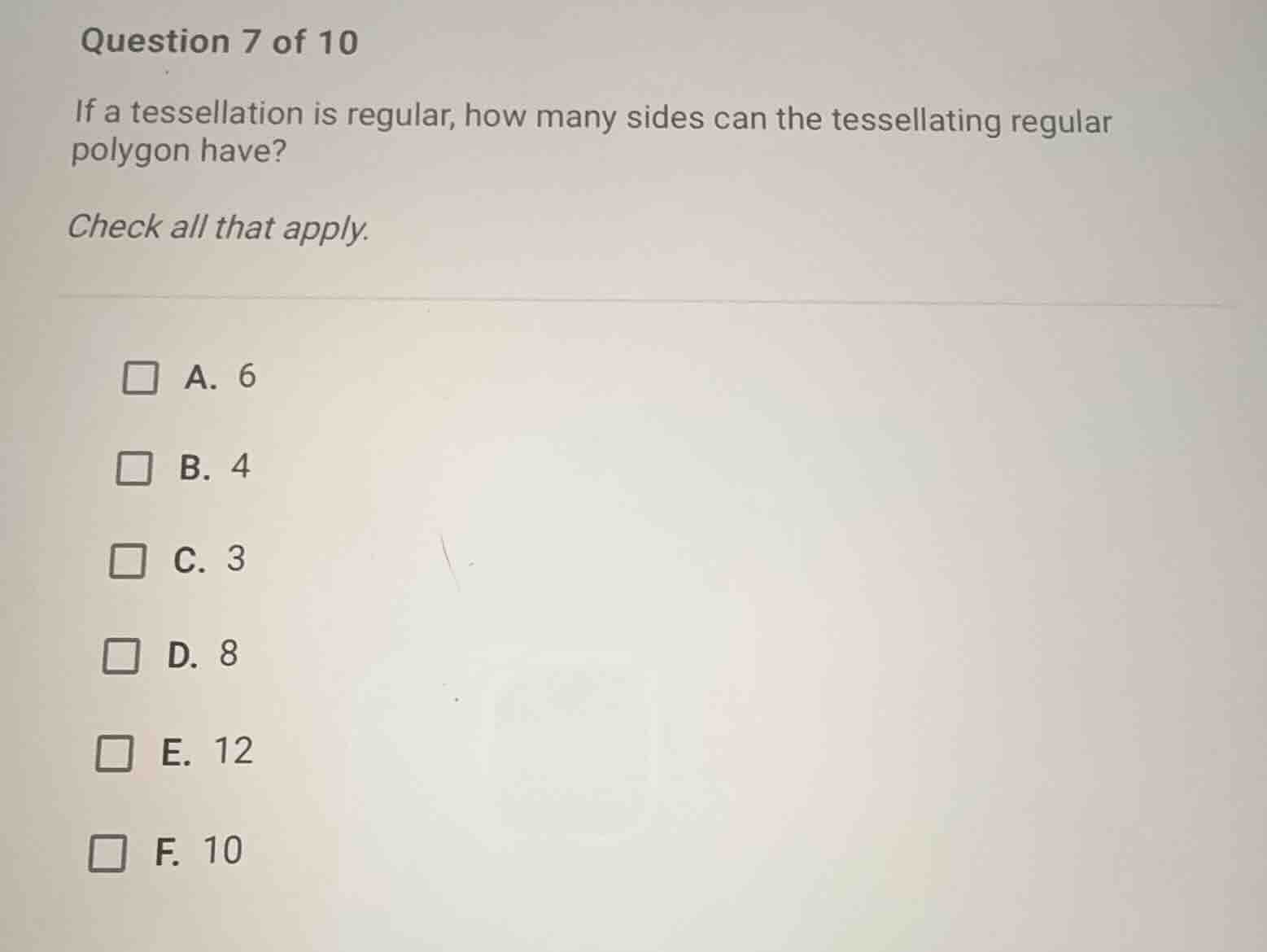 question 7 of 10 if a tessellation is regular, how many sides can the t…