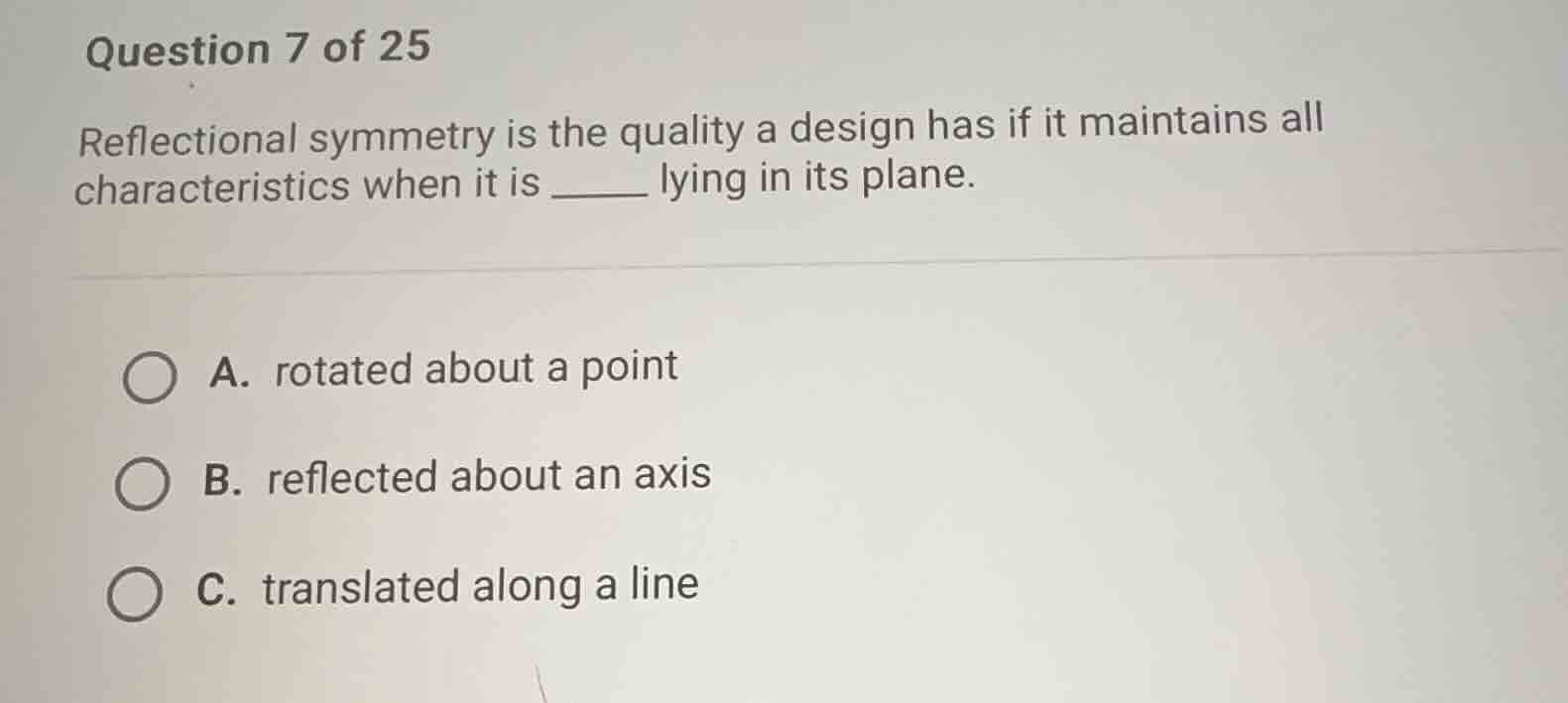question 7 of 25 reflectional symmetry is the quality a design has if i…